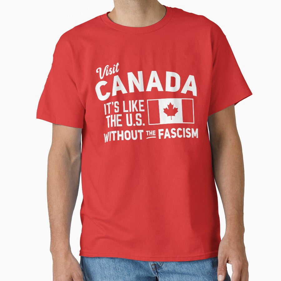 Visit Canada, It's Like the US without the Fascism by BootsBoots