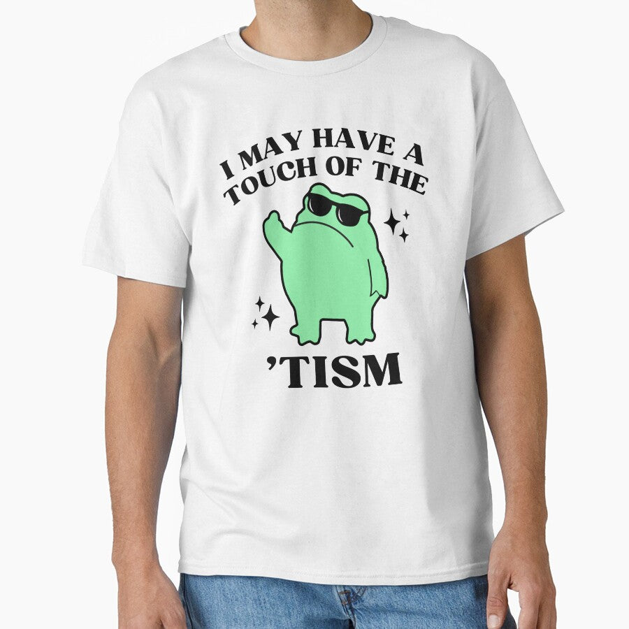 I May Have A Touch Of The Tism Funny Autism Frog Meme by BelkaMed