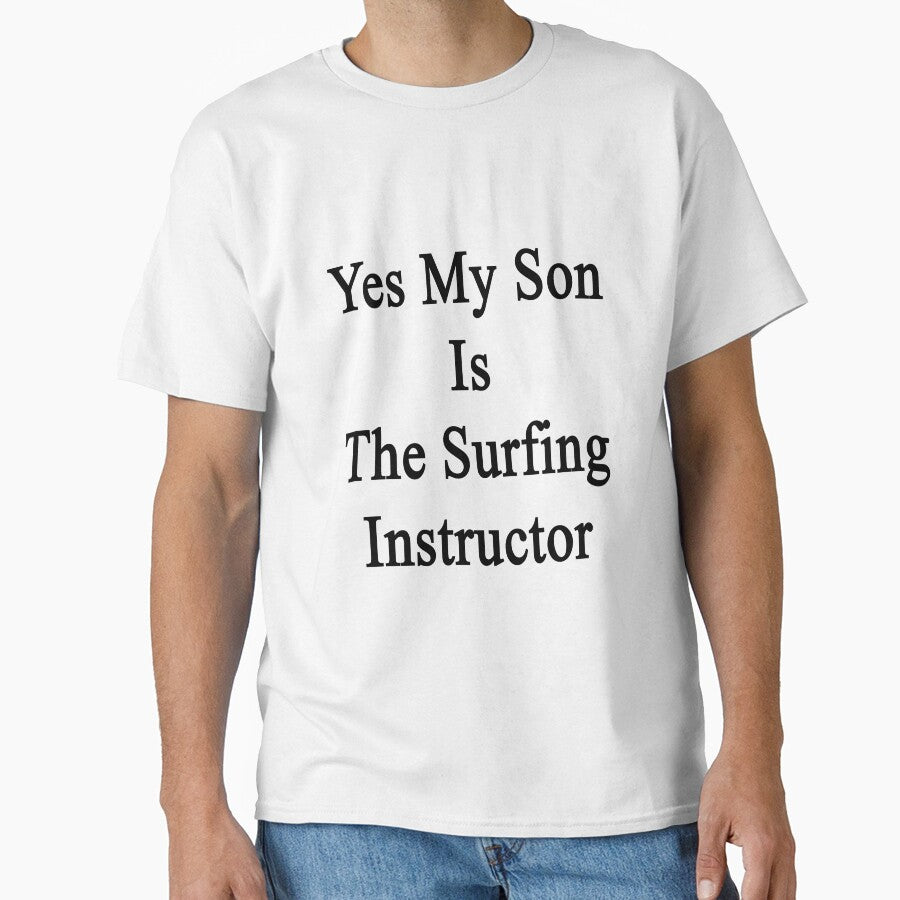 Yes My Son Is The Surfing Instructor by supernova23