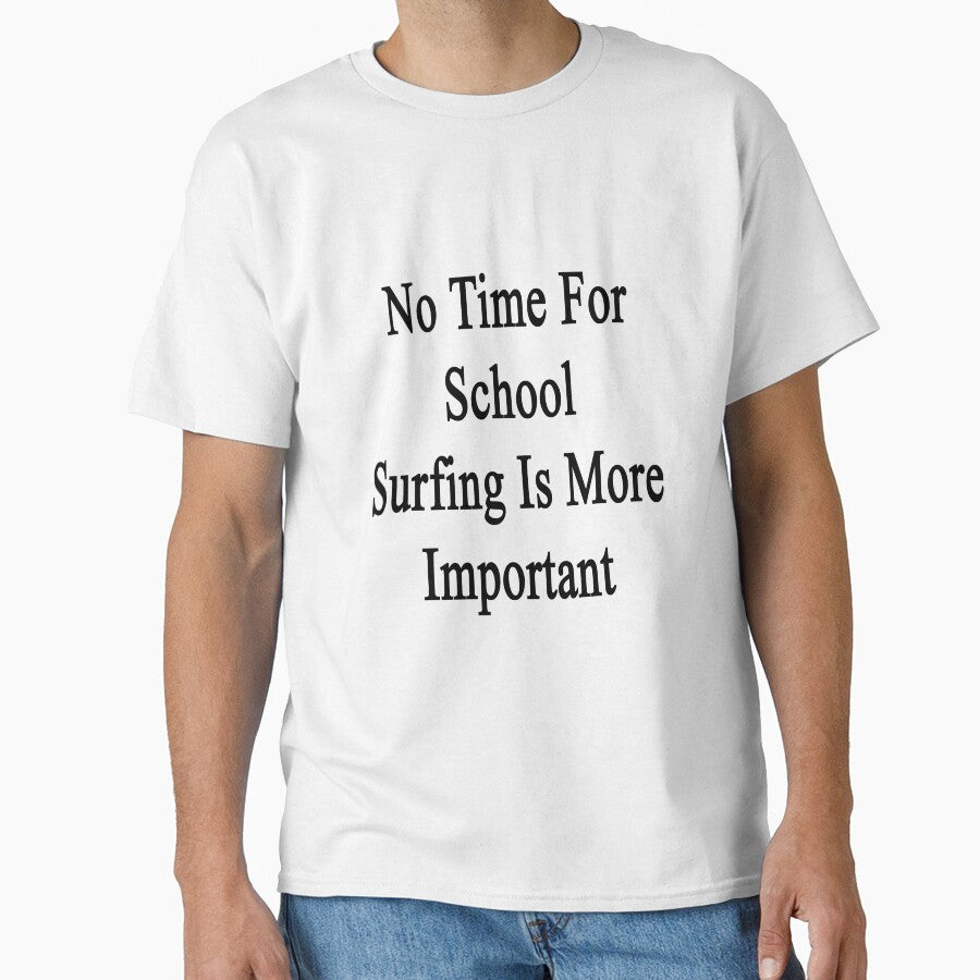 No Time For School Surfing Is More Important by supernova23