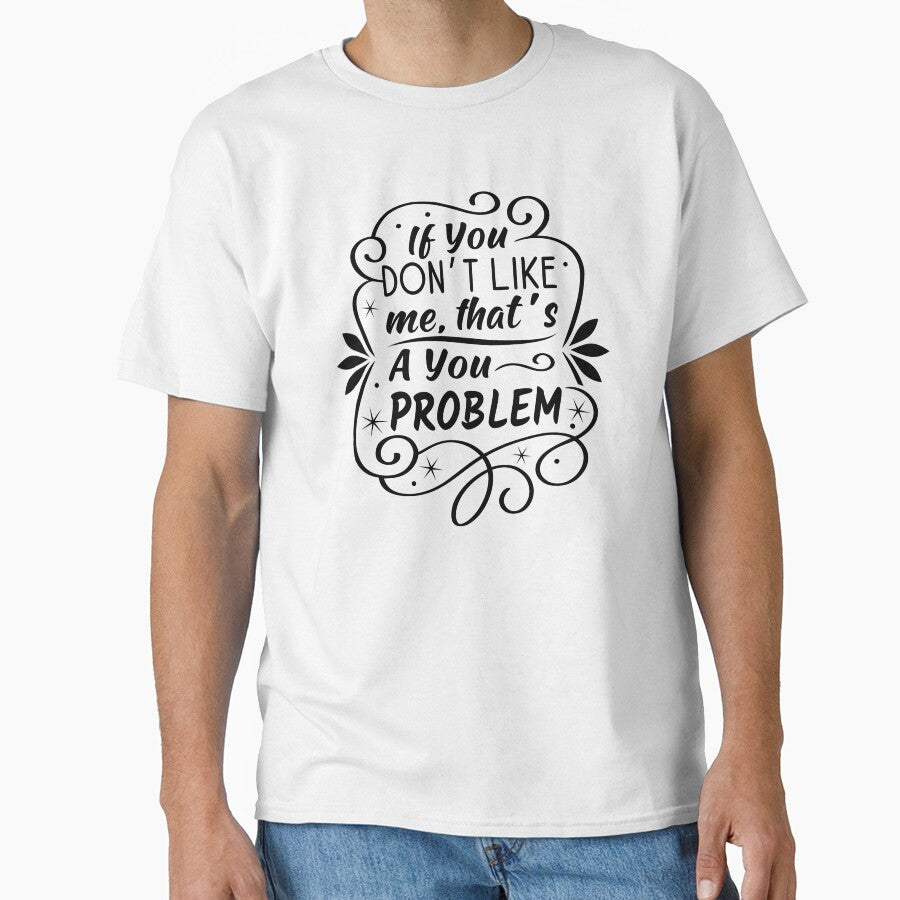 If You Don’t Like Me That’s A You Problem Typography Design | Sassy Quote | Confident Attitude | Funny Sarcastic Quote by PnrArtDesign