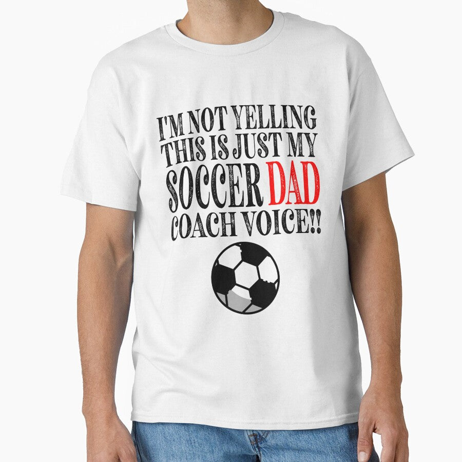 Im Not Yelling This Is Just My Soccer DAD Coach Voice Classic Sticker And Shirt Design by Glike