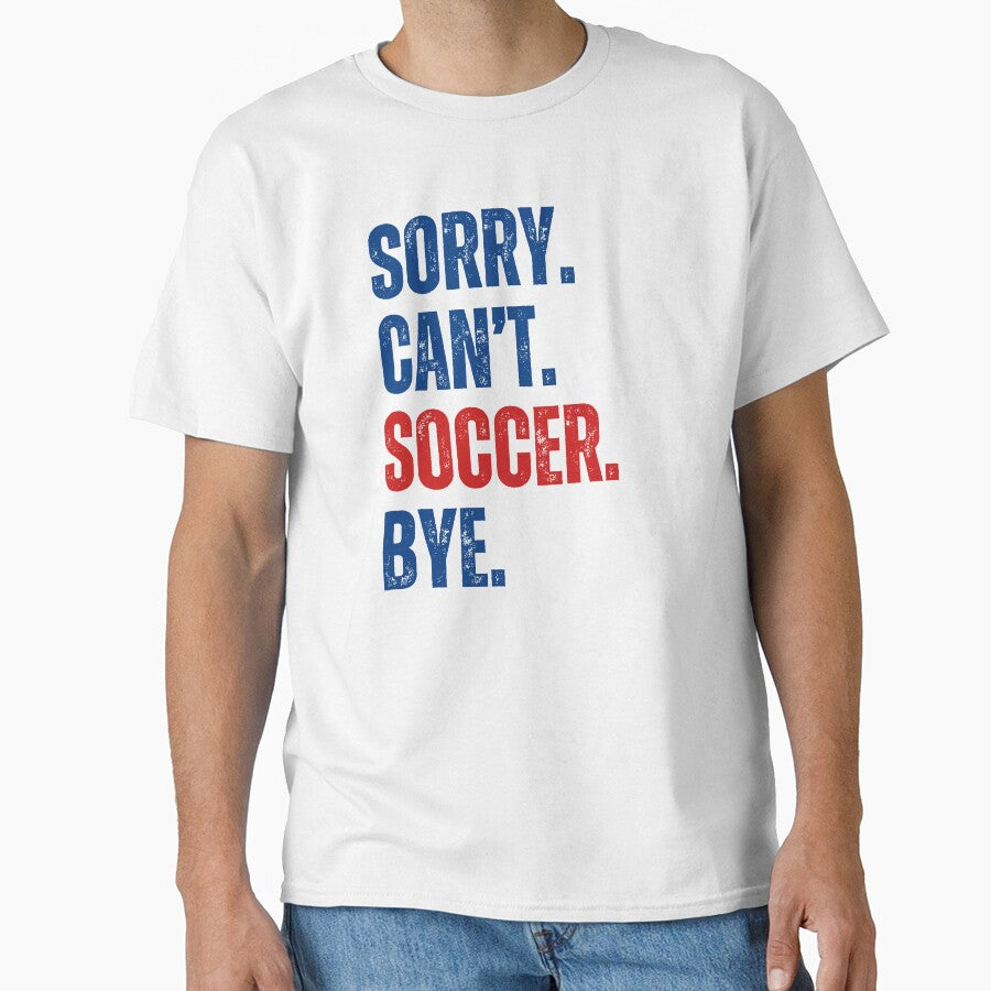 Sorry Can't Soccer Bye by CreativeVibesPOD