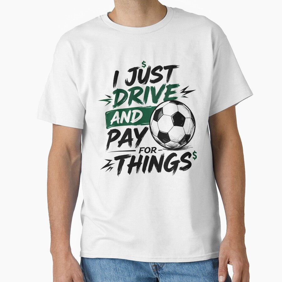 I Just Drive and Pay for Things Funny Soccer Dad by CutOutIdols