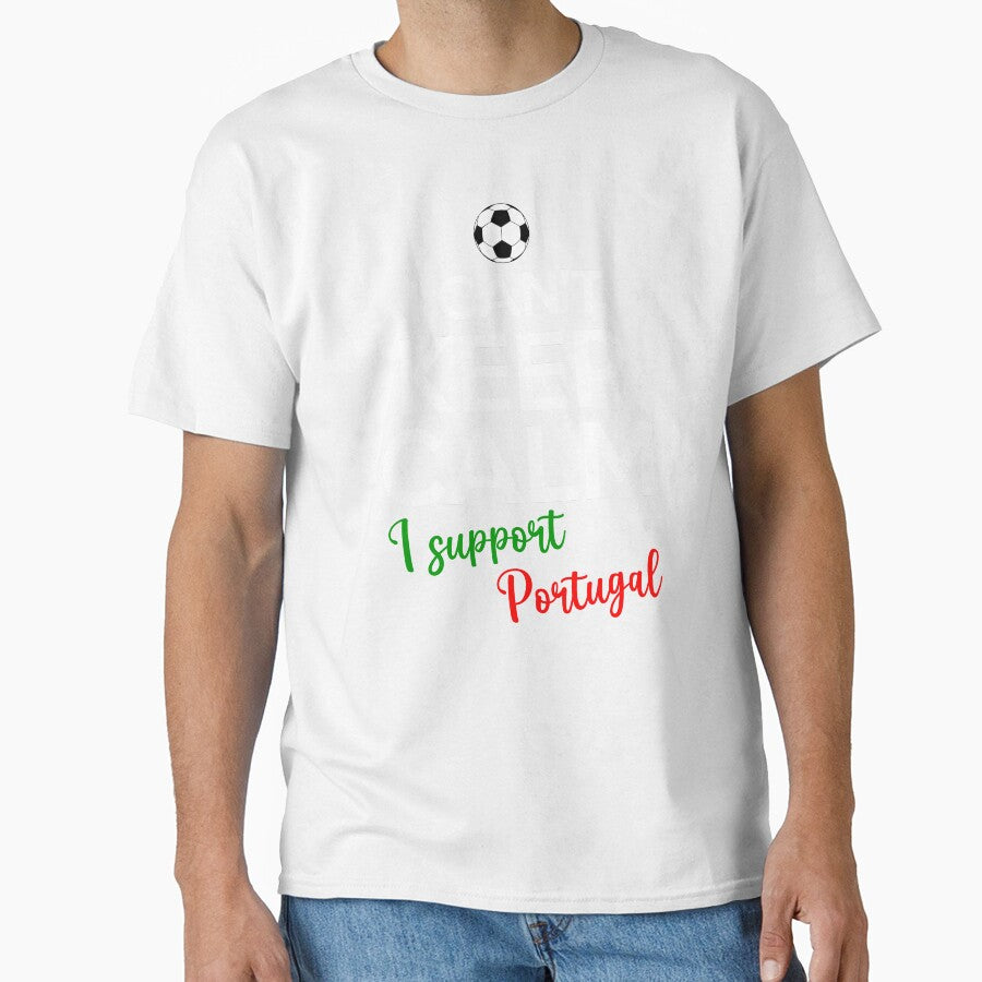 I Can't Keep Calm I Support Portugal | Keep Calm And Support Portugal | Portugal Team lover by AMINE  ★★★★★