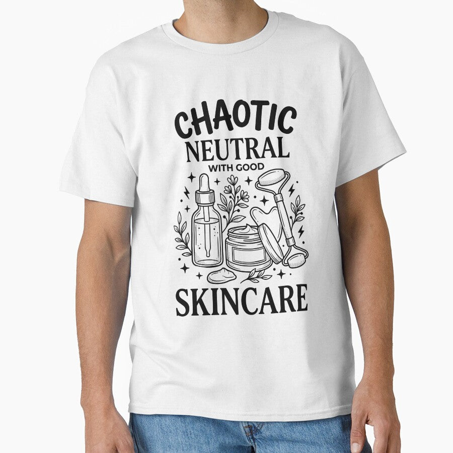 Chaotic Neutral with Good Skin Care - Black Text by RNG-Apparel