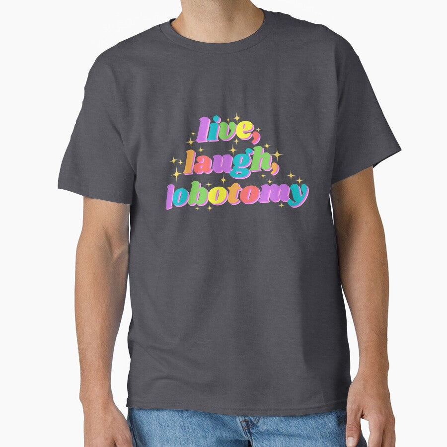 Live, Laugh, Lobotomy funny tiktok design by tinytofu