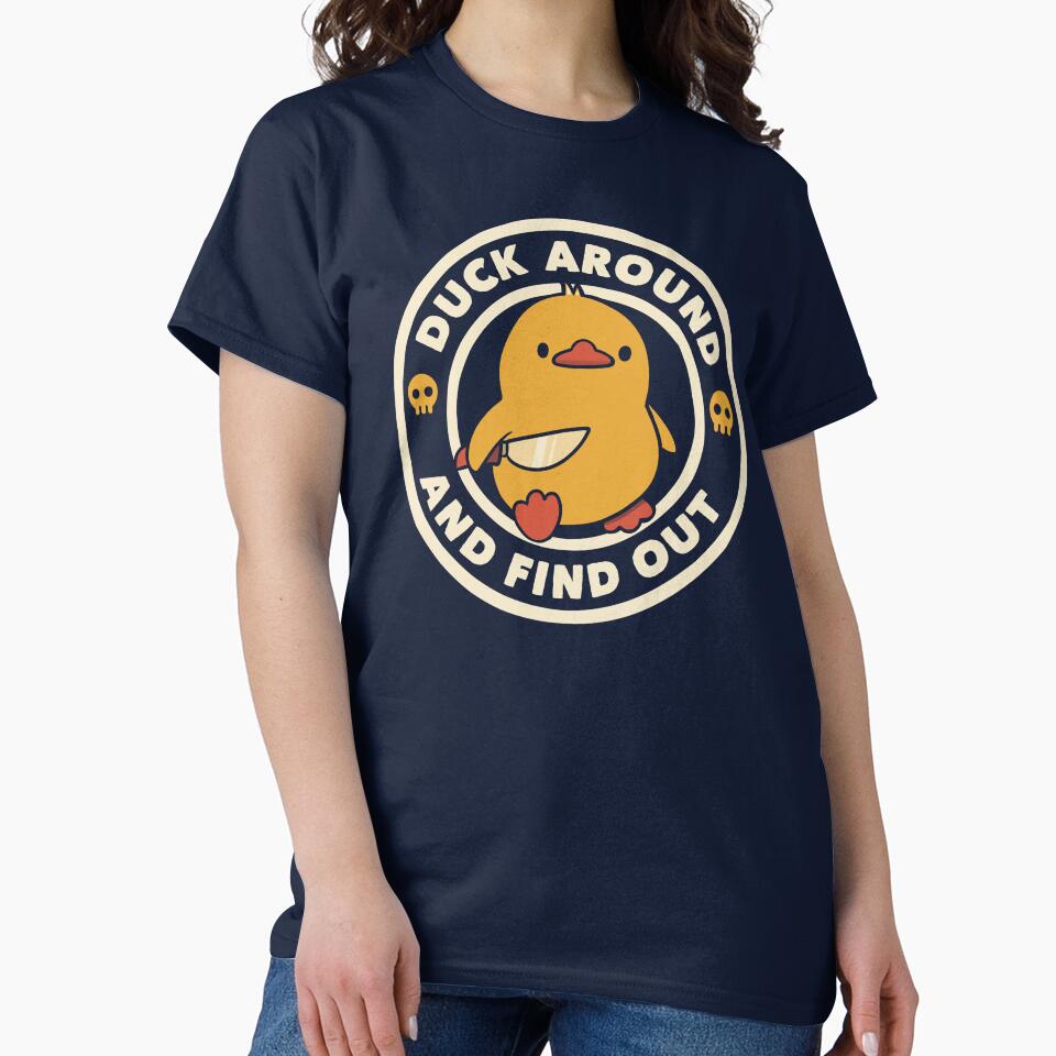 Duck Around And Find Out by Tobe Fonseca by Tobe Fonseca®