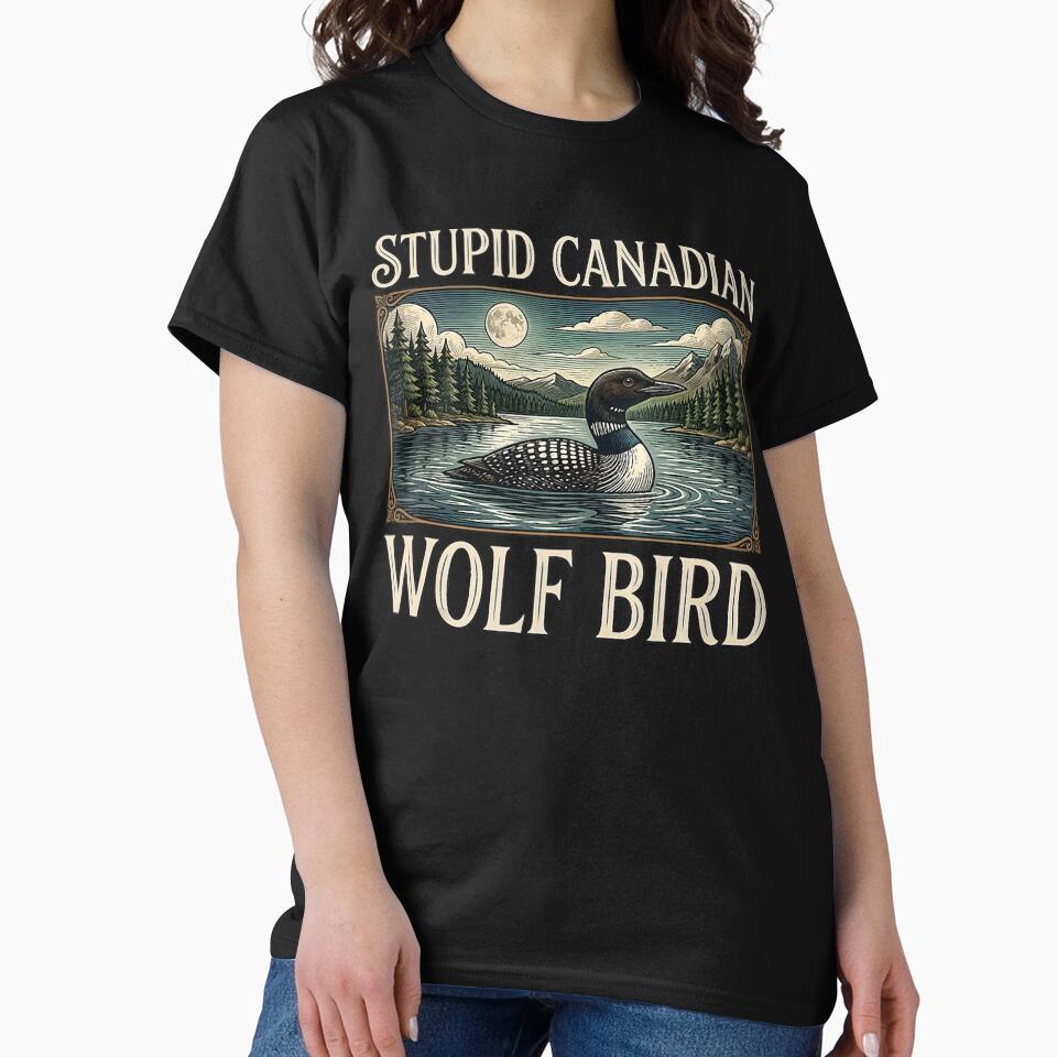 Stupid Canadian Wolf Bird Funny Loon Hunting Humor Meme Graphic by LFhaFokFi
