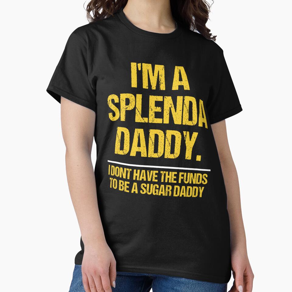 I’m A Splenda Daddy Not A Sugar Daddy Funny Quote by Joiwns45