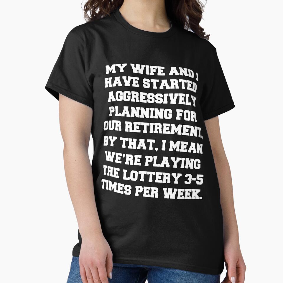Funny Retirement Humor My Wife And I Have Started Aggressively Planning by fantasticdesign