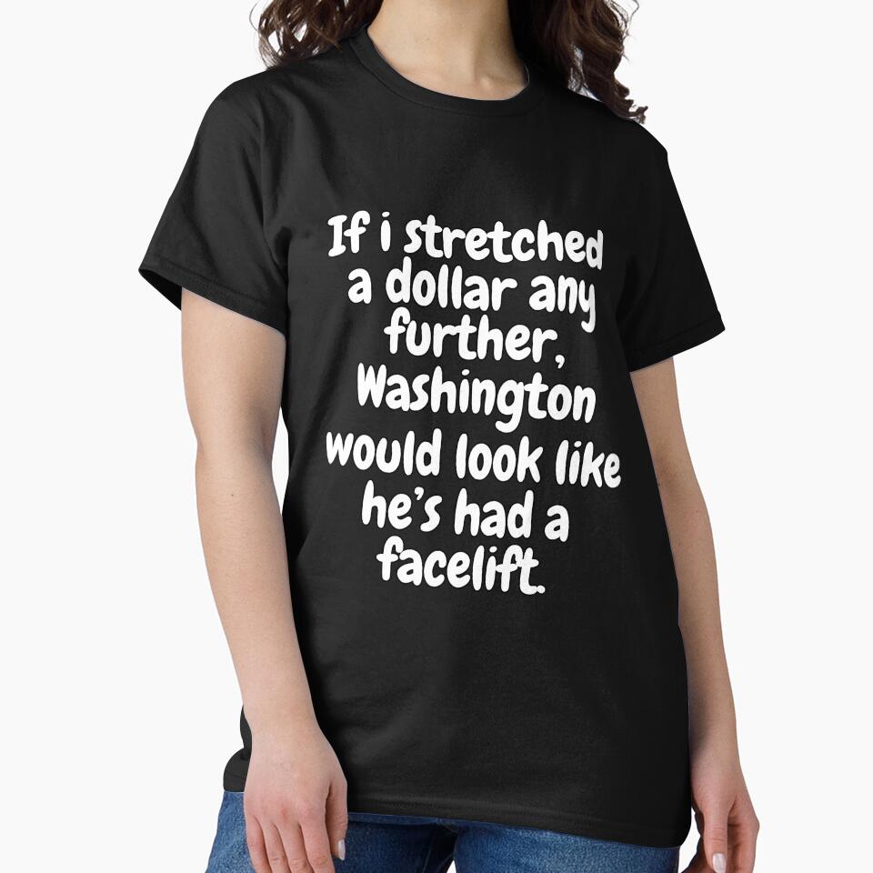 Funny Sarcastic Saying If I Stretched A Dollar Any Further by fantasticdesign