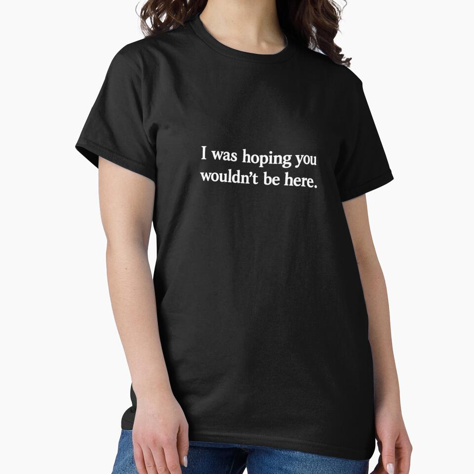 Hoping You Weren't Here Funny Quote White Ink by ThoughtsInTheOpen