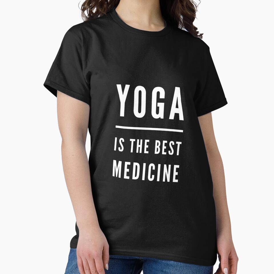 Yoga Is The Best Medicine by RiseandShineTee