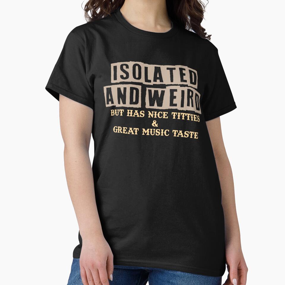 Funny Quote Isolated Weird With Great Music Taste by SoapMathiW7