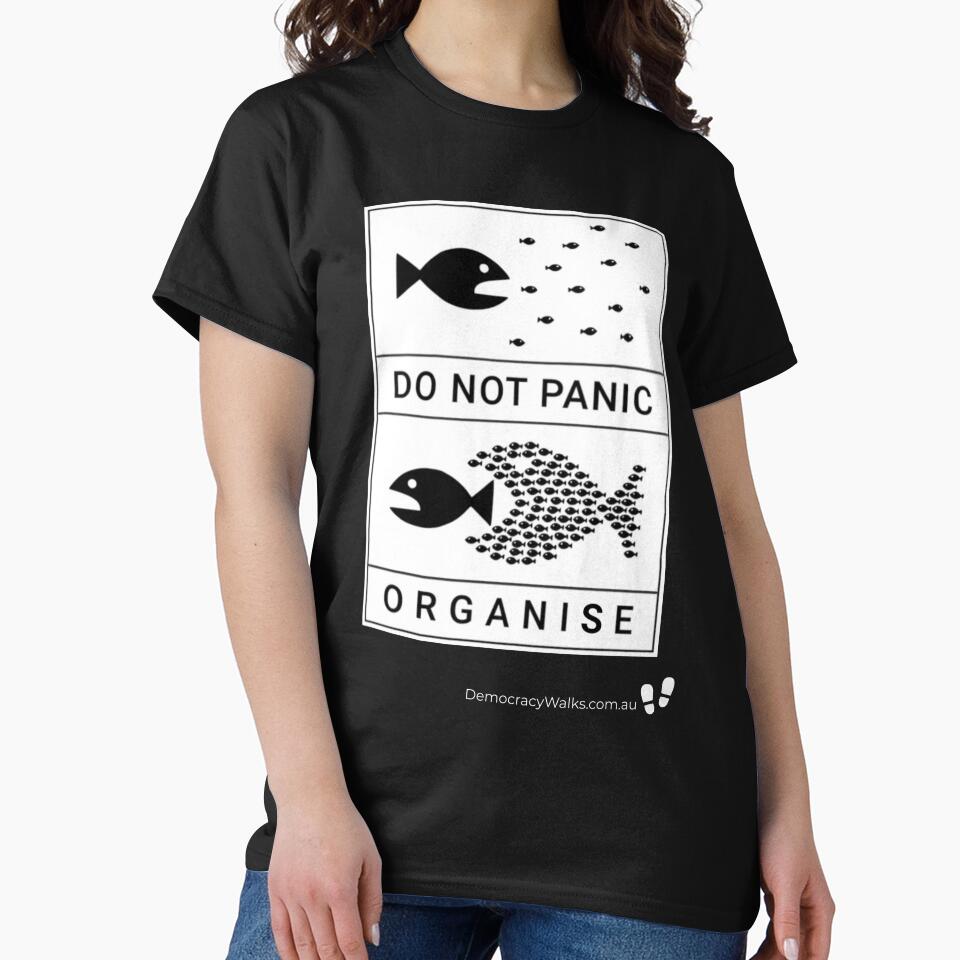 Don't panic. Organise (White on Black) by Democracy Walks