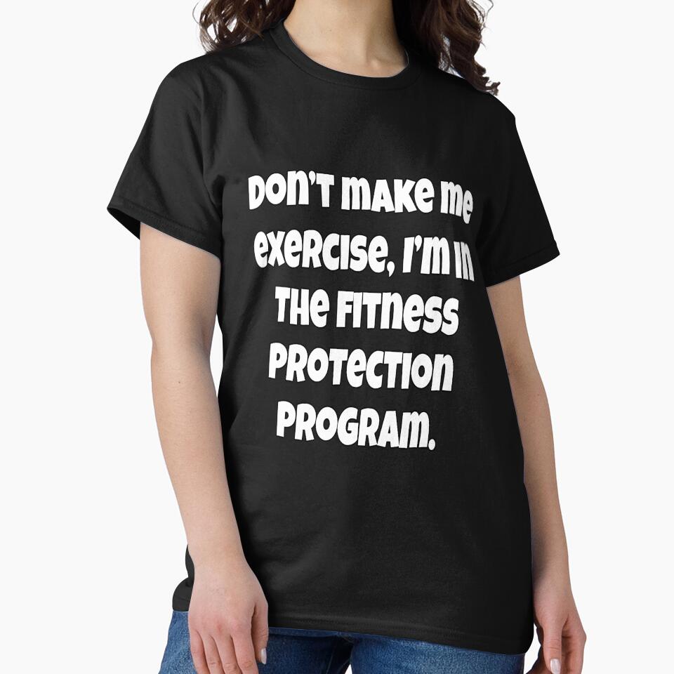 Funny Sarcastic Humor Don’t Make Me Exercise by fantasticdesign