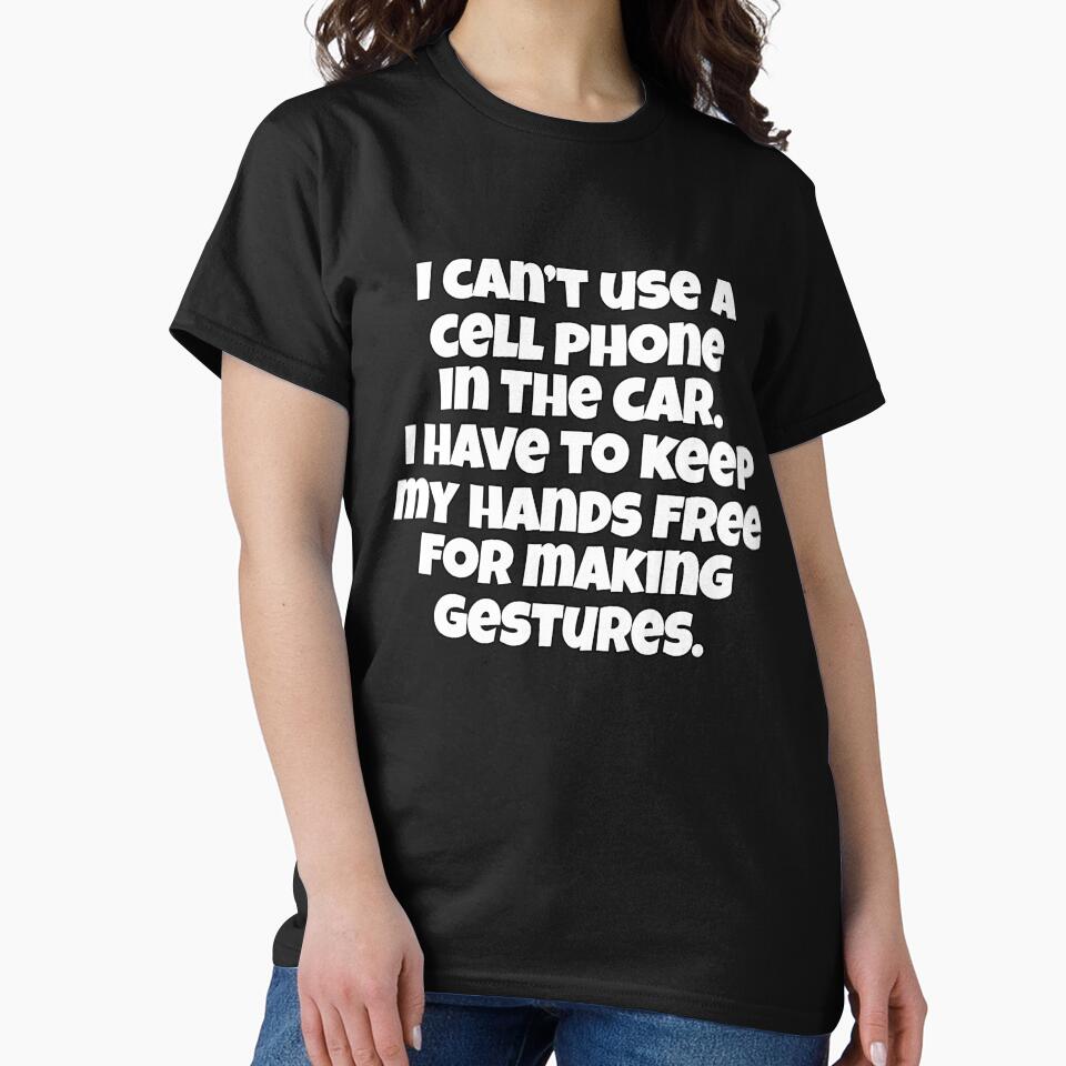 Funny Sarcastic Saying I Can’t Use A Cell Phone In The Car by fantasticdesign