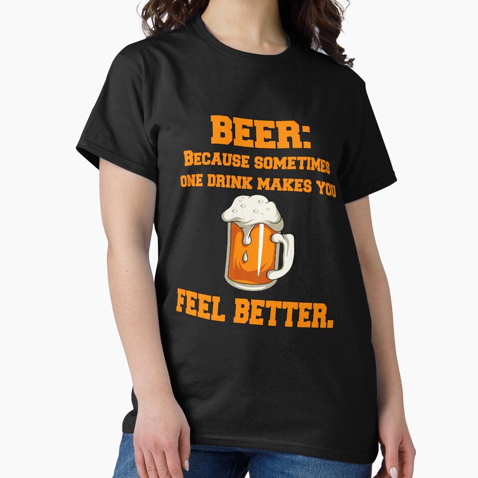 Funny Sarcastic Beer Drinkers Humor Beer: Because Sometimes One Drink Makes by fantasticdesign