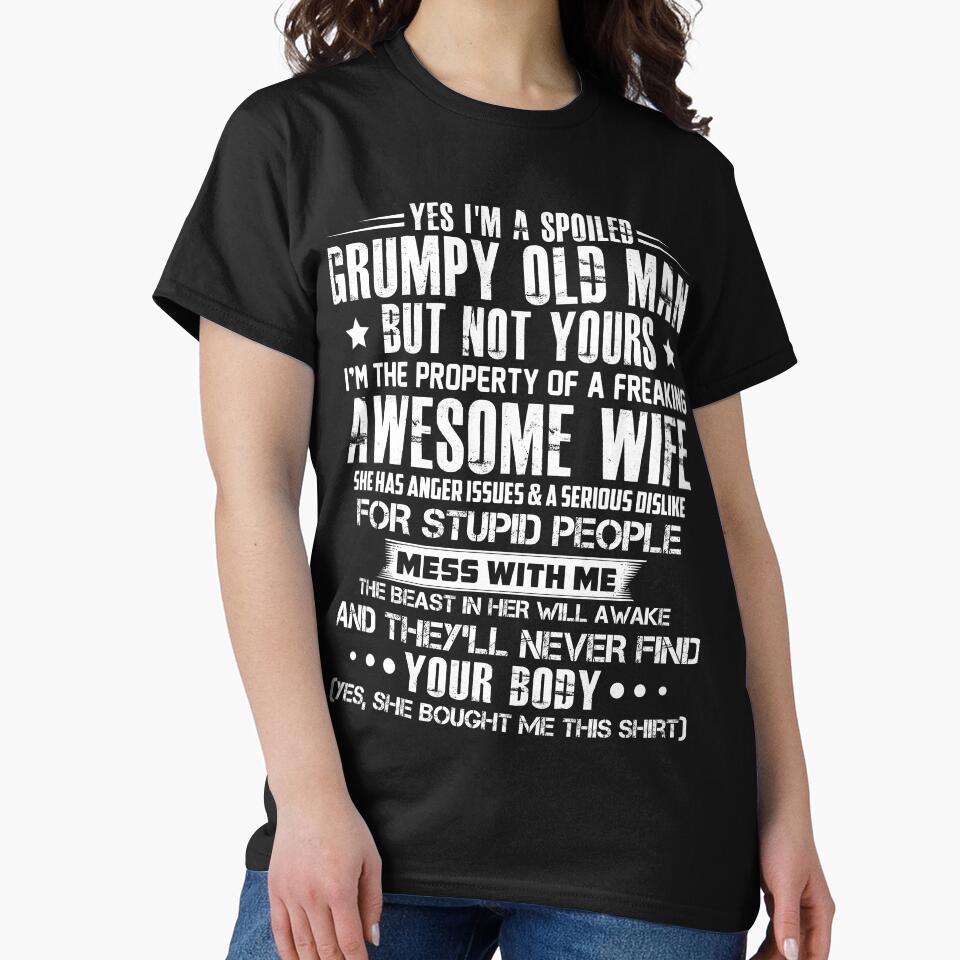Yes i'm a spoiled grumpy old man but not yours i'm the property of a freaking awesome wife by hasanmasud