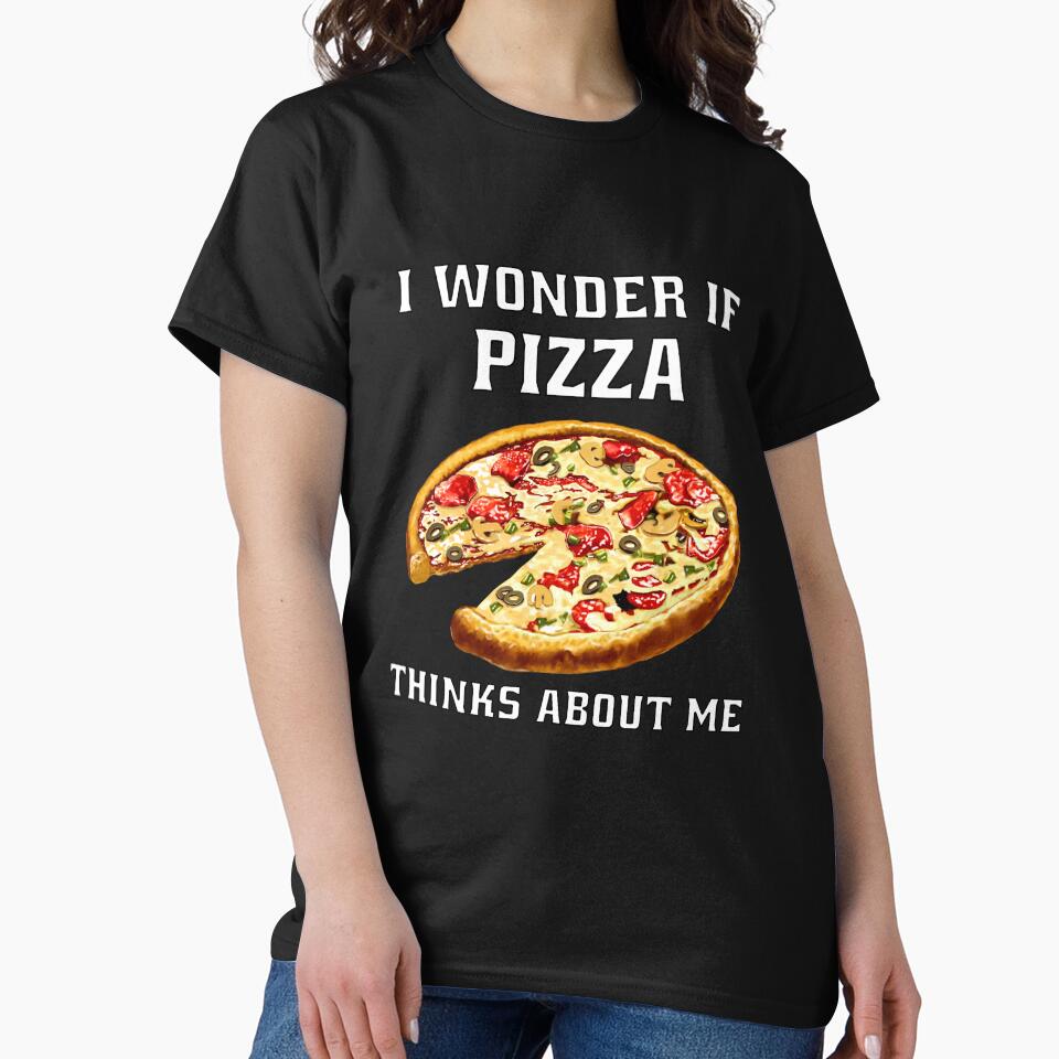 Funny Sarcastic Pizza Humor I Wonder If Pizza Thinks About Me. by fantasticdesign