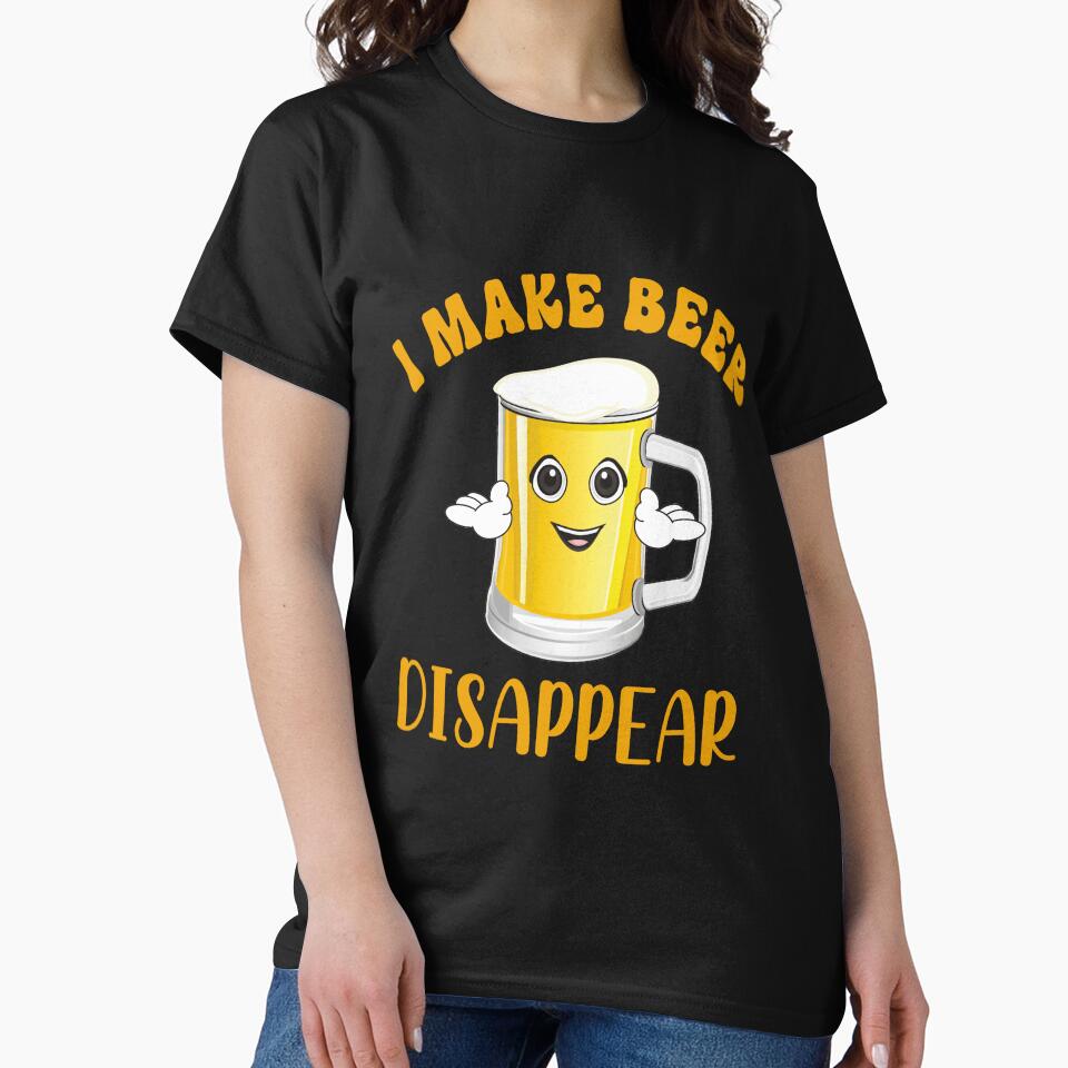 Funny Sarcastic Beer Drinkers I Make Beer Disappear by fantasticdesign