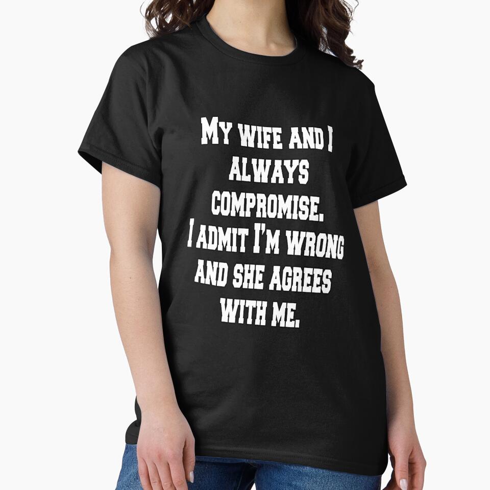 Funny Sarcastic Humor My Wife And I Always Compromise by fantasticdesign