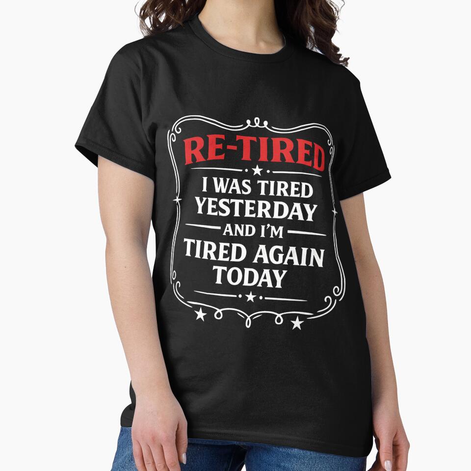 Re-Tired, I was Tired Yesterday & I’m Tired Again Today. by hemagamo