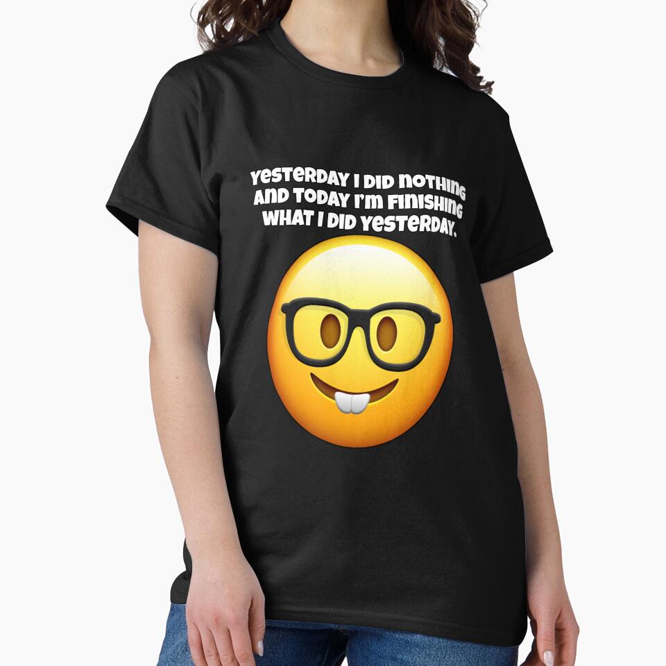 Funny Sarcastic Humor Yesterday I Did Nothing And Today I’m Finishing by fantasticdesign