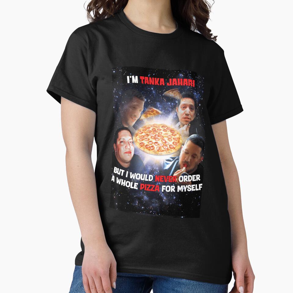 I'm Tanka Jaharis But I Would Never Order A Whole Pizza For Myself by twistedfiction