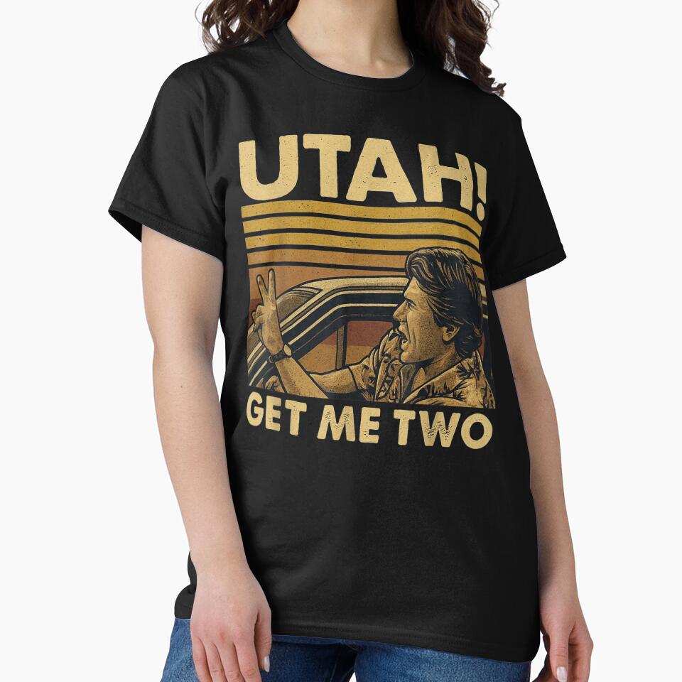 Classic Movie Quote Utah Get Me Two Vintage T-shirt Graphic by Aladino Tamayo