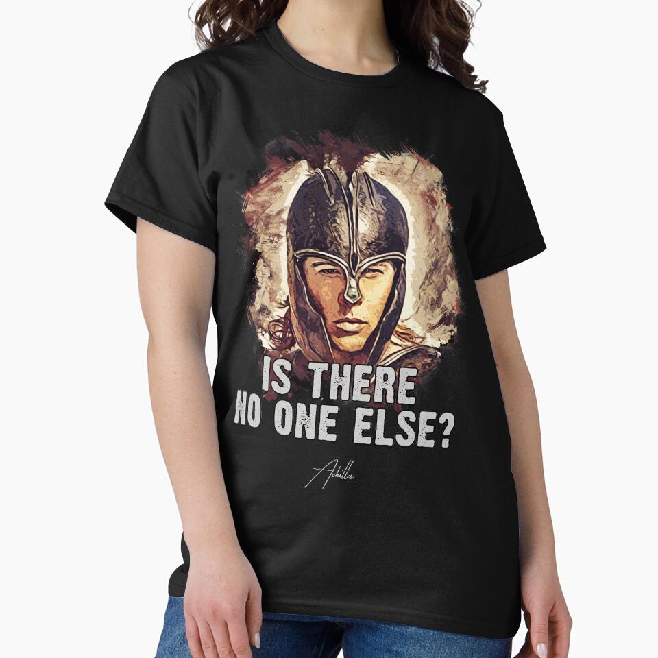 Achilles ➠ Is there no one else? ➠ famous movie quote by Naumovski
