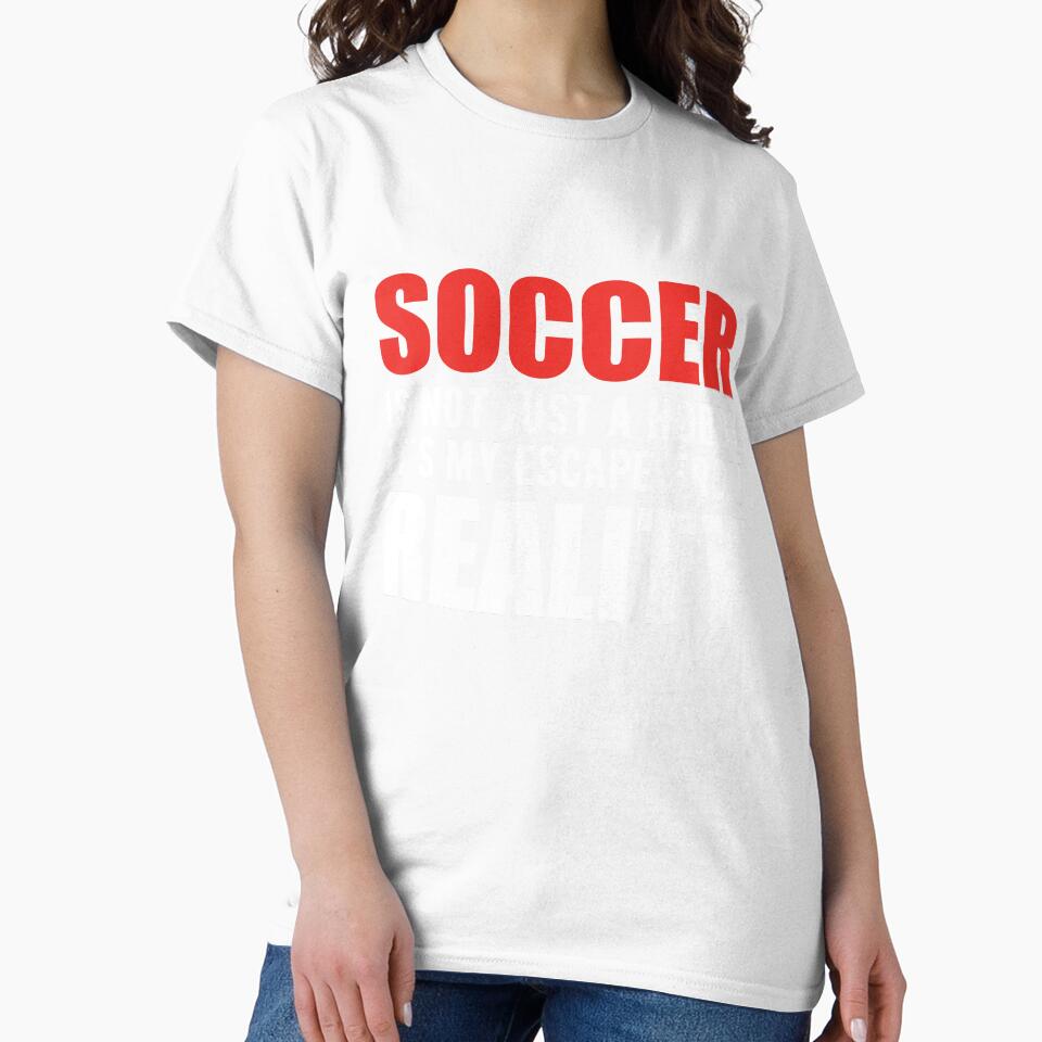 Soccer is not just a Hobby It is My Escape From Reality by TendyTees