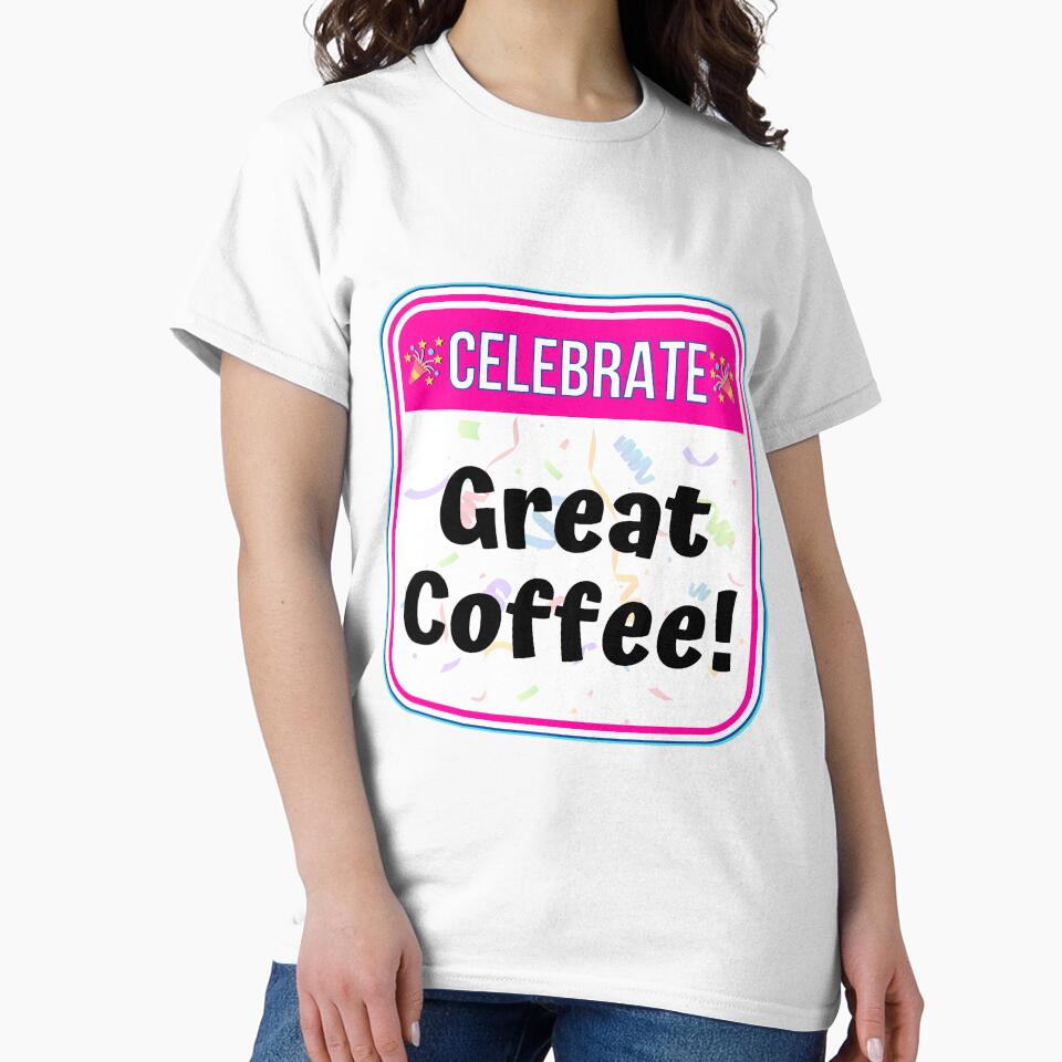 CELEBRATE:  Great Coffee! - funny celebration signs by DesignsFromTW-S