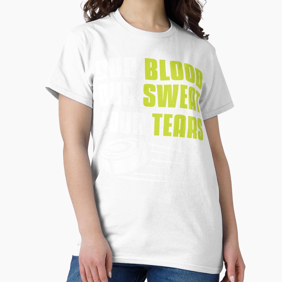 Funny Ice Hockey Player Our Blood Our Sweat Your Tears Gift by tomtomd