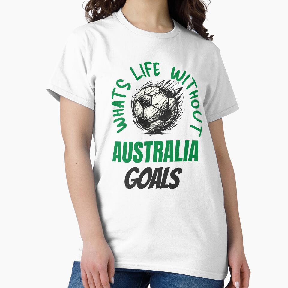 What's Life Without Australia Goals -  Australian Football Fan by AnAzArt