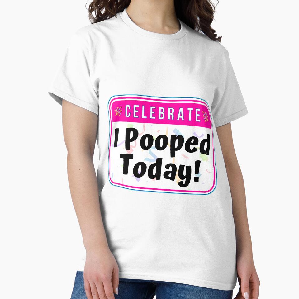 CELEBRATE:  I Pooped Today! - funny celebration signs by DesignsFromTW-S