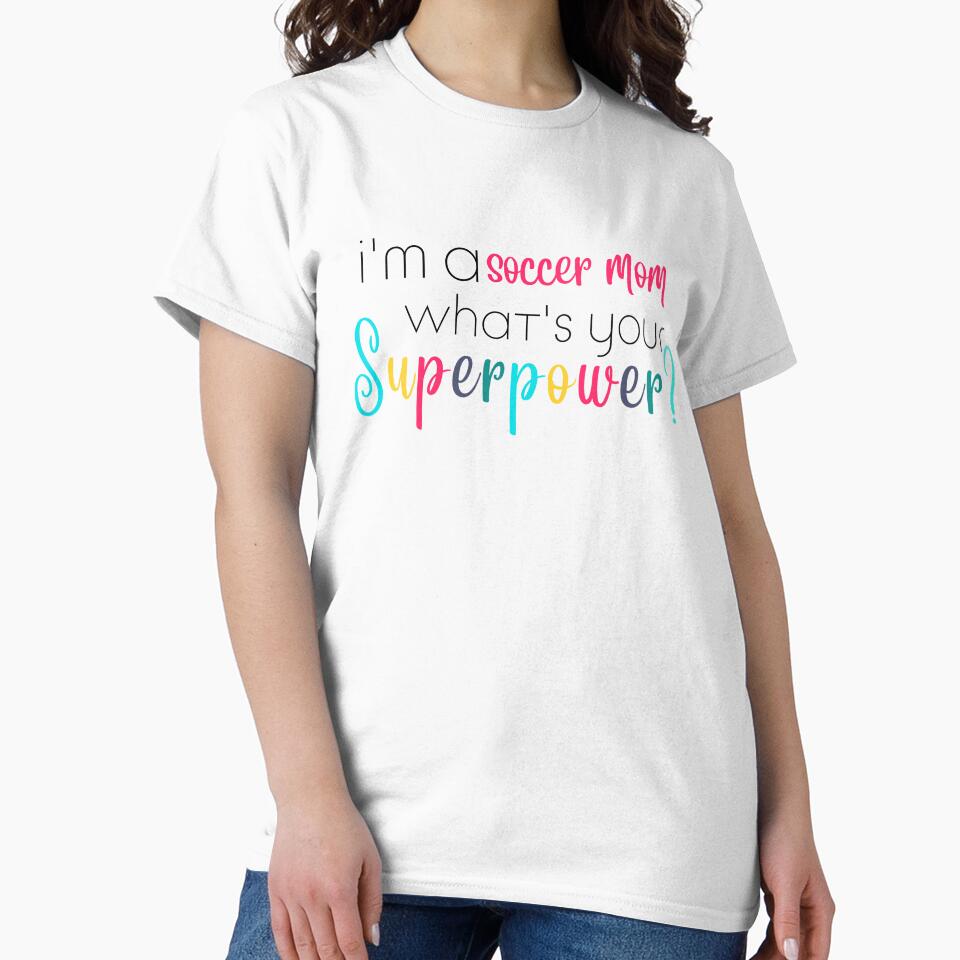 Im a soccer mom, Whats Your Superpower by ShoniwDesigns