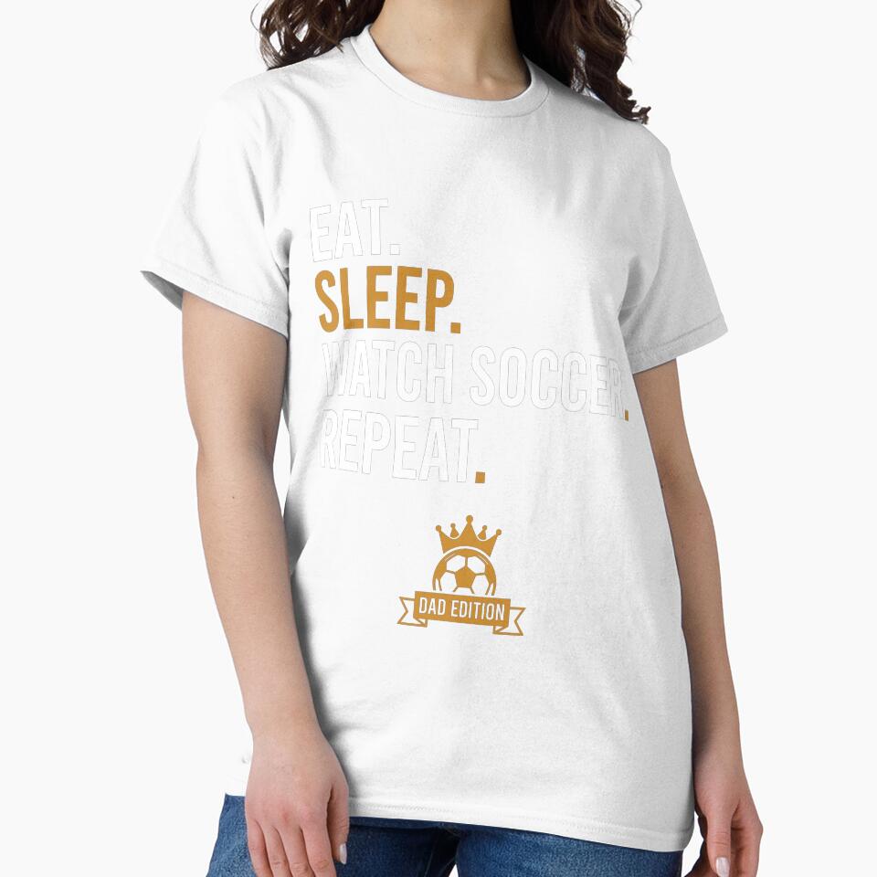 Eat Sleep Watch Soccer Repeat Dad Edition Funny by TeNovaStudio