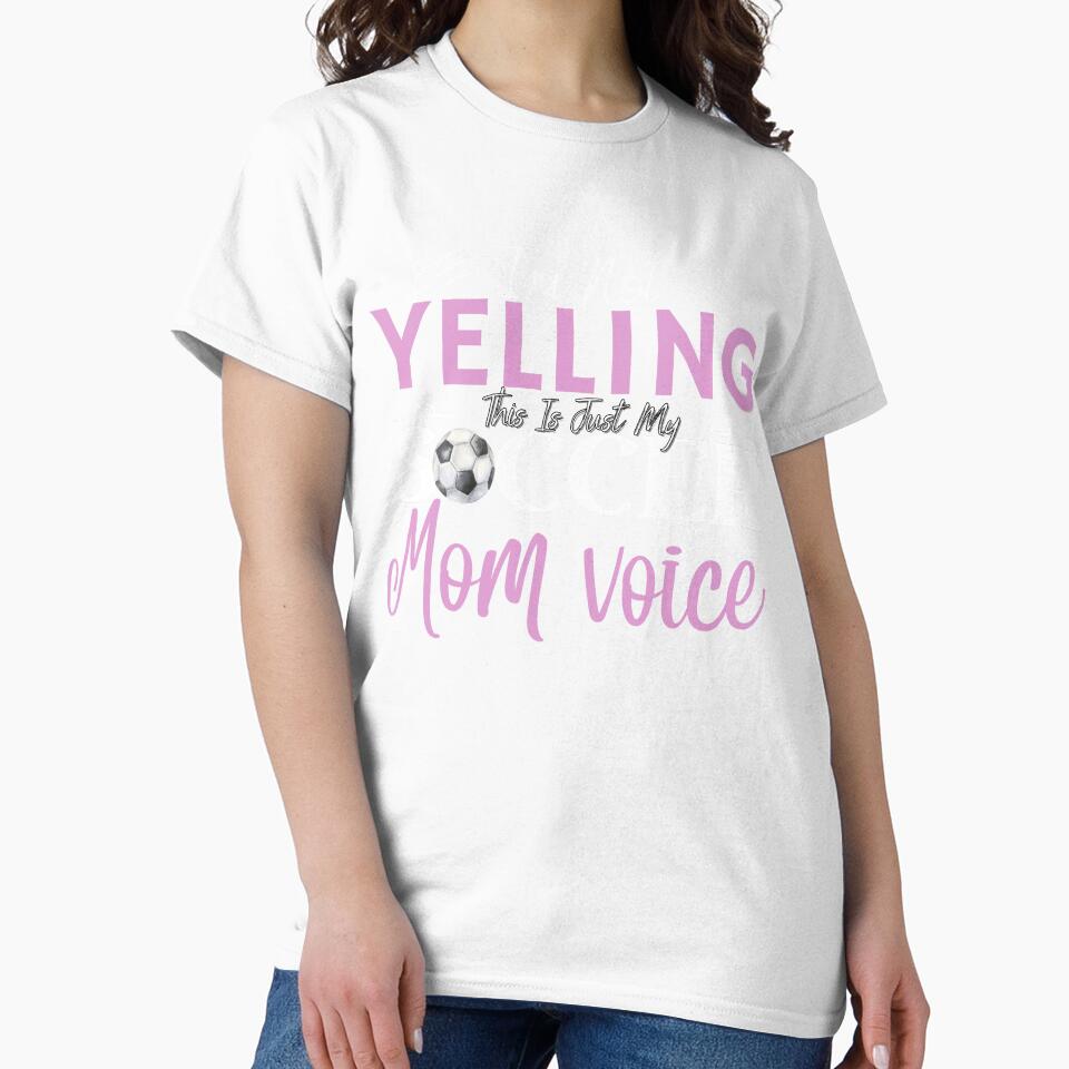 I'm Not Yelling This Is Just My Soccer Mom Voice, Funny Gift For Mom by Quicker-Shop