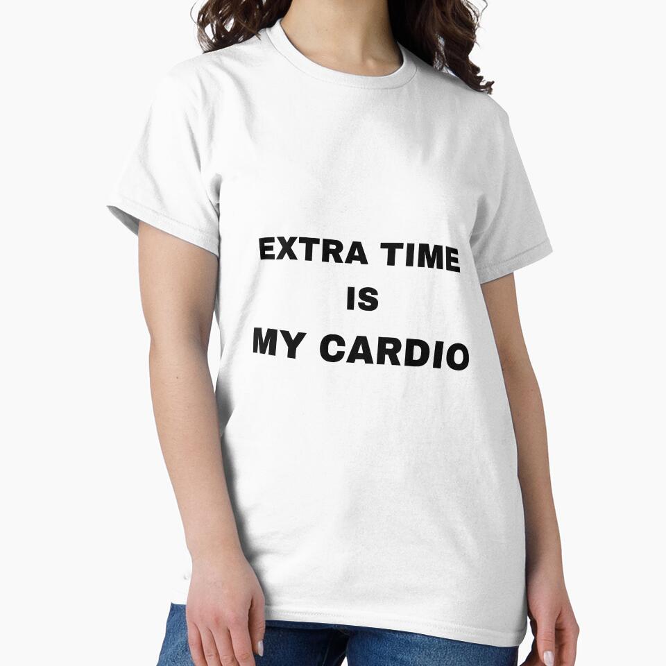 Extra time is my cardio by raffrasta
