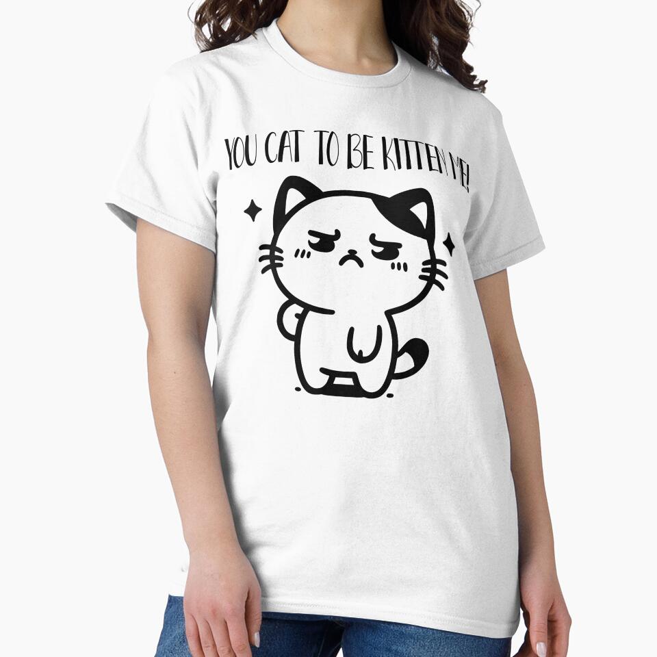 Got to Be Kitten Me – Funny Cat Pun Design by onlin3boutiqu3