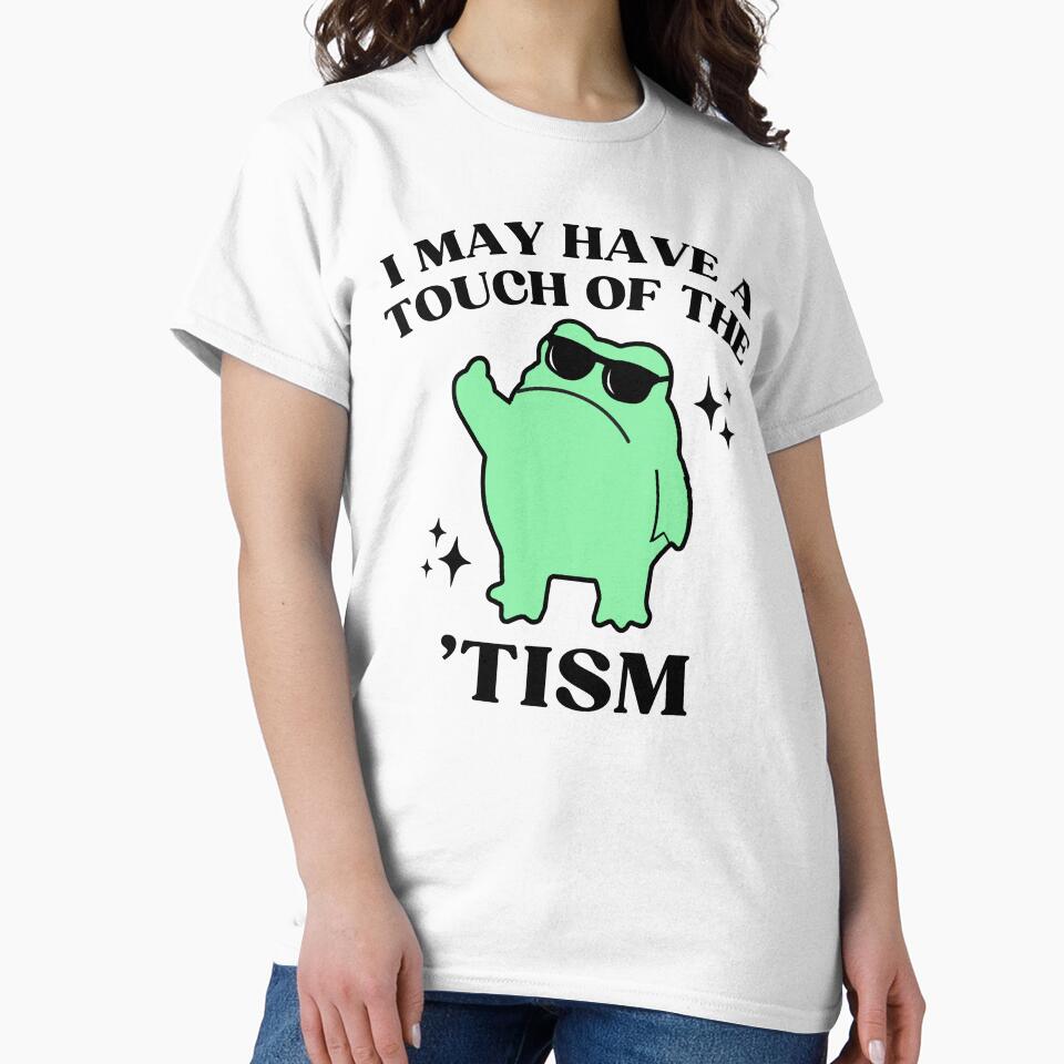 I May Have A Touch Of The Tism Funny Autism Frog Meme by BelkaMed