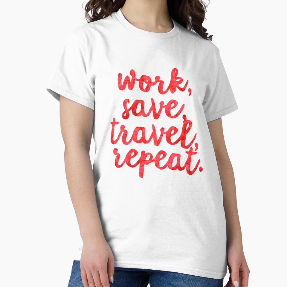 Work Save Travel Repeat ~ Traveler Wanderlust Vacation by StrangeStreet