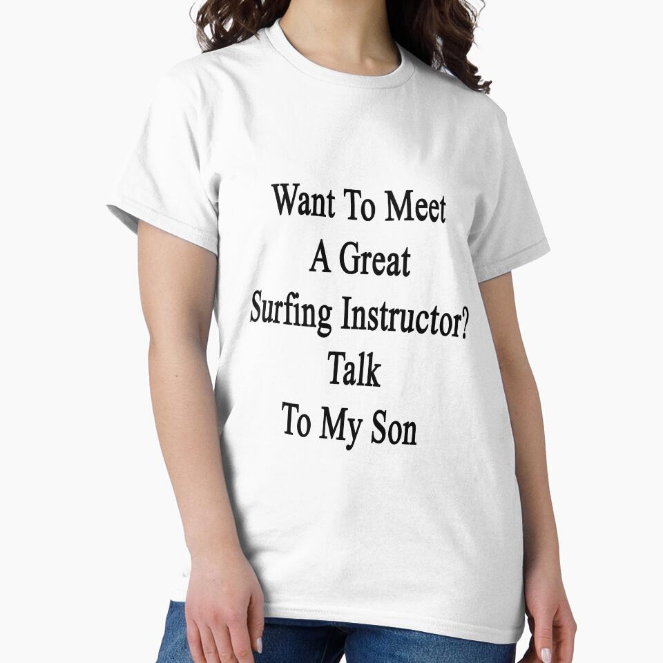 Want To Meet A Great Surfing Instructor? Talk To My Son by supernova23