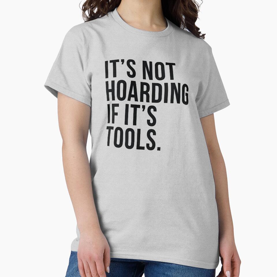 It's Not Hoarding If It's Tools by HungryDino