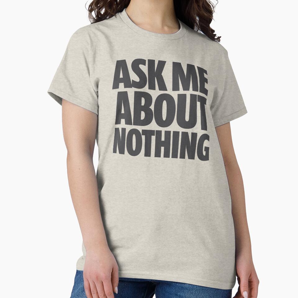 Ask Me About Nothing - Black by Chillsborough