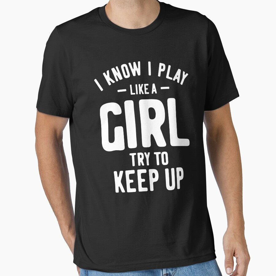 I Know I Play Like A Girl Try To Keep Up Soccer Softball Basketball by cidolopez