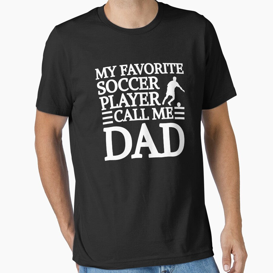 Proud Father My Favorite Soccer Player Call Me Dad Father's day by MouDantArts