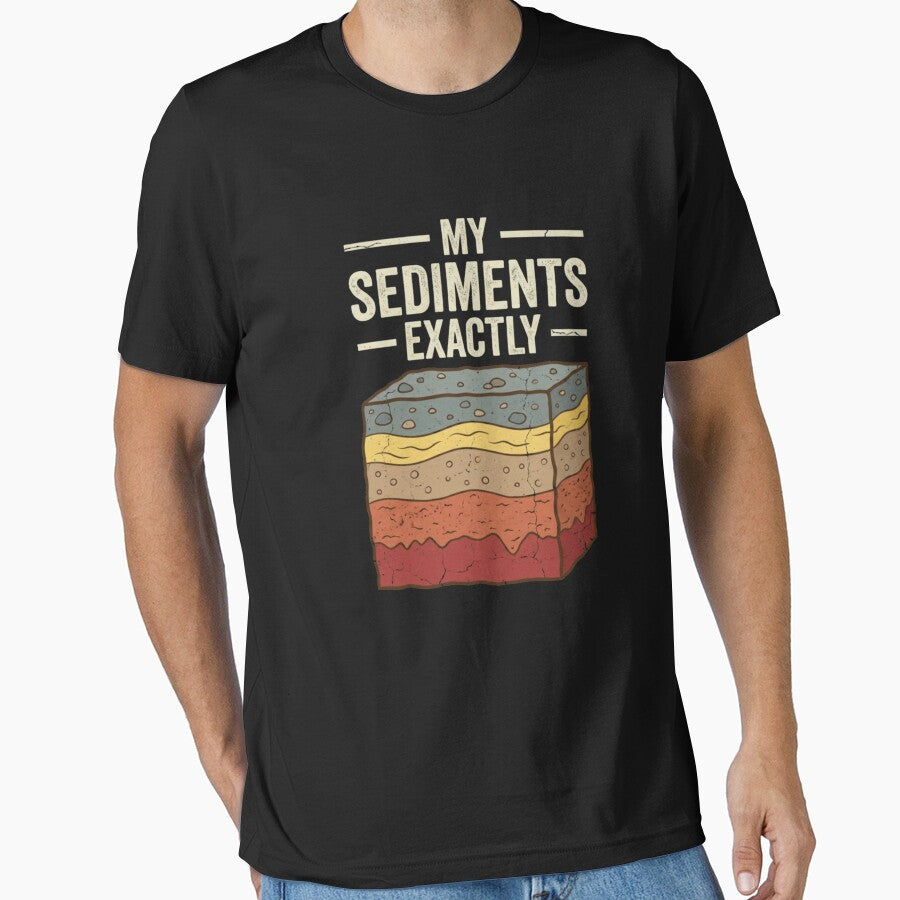 My Sediments Exactly Geology Humor by SofenArt